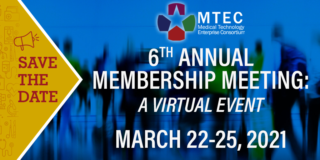 Save the Date: MTEC 6th Annual Membership Meeting: A Virtual Event. March 22 - 25, 2021