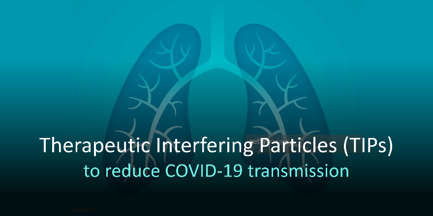 Therapeutic Interfering Particles (TIPs) to reduce COVID-19 transmission